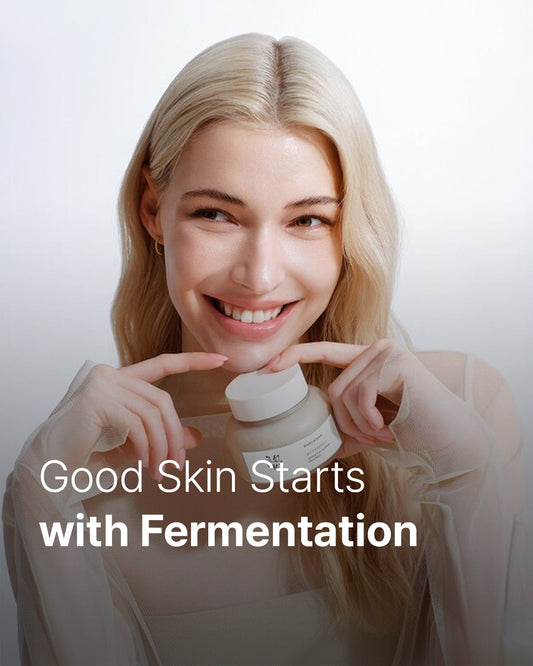 Good Skin Starts with Fermentation